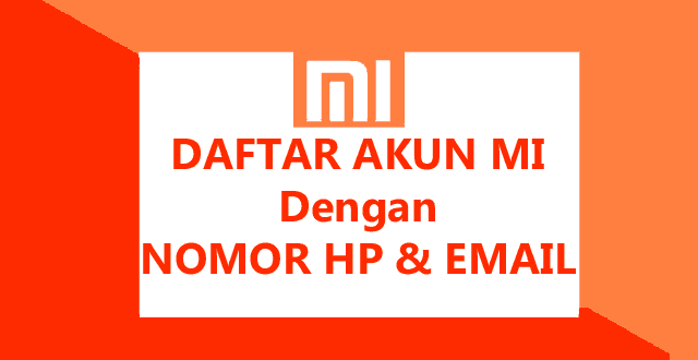 Cara Daftar / Membuat Akun Mi (Mi Account) di hp / laptop Xiaomi [Lengkap]