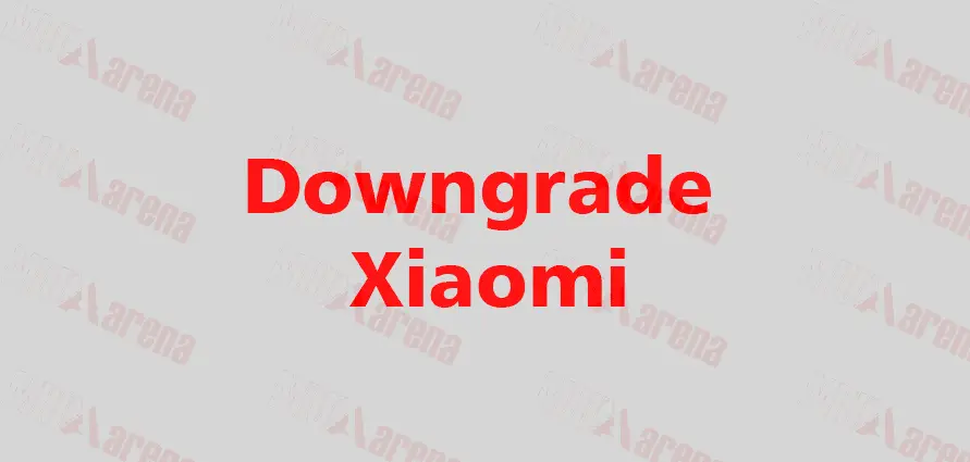 Cara Menurunkan Versi MIUI / Downgrade MIUI Xiaomi Dengan Atau Tanpa PC