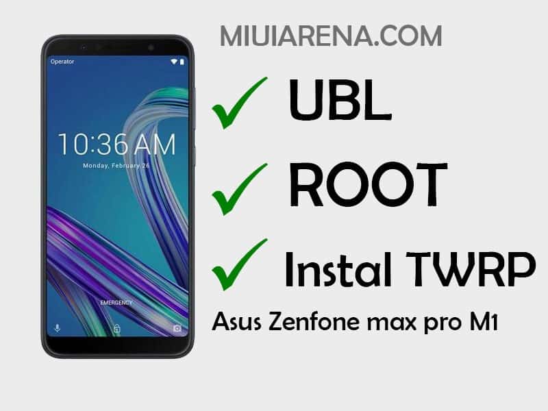 [Terbaru] Cara UBL, Root dan Install TWRP Asus Zenfone Max Pro M1