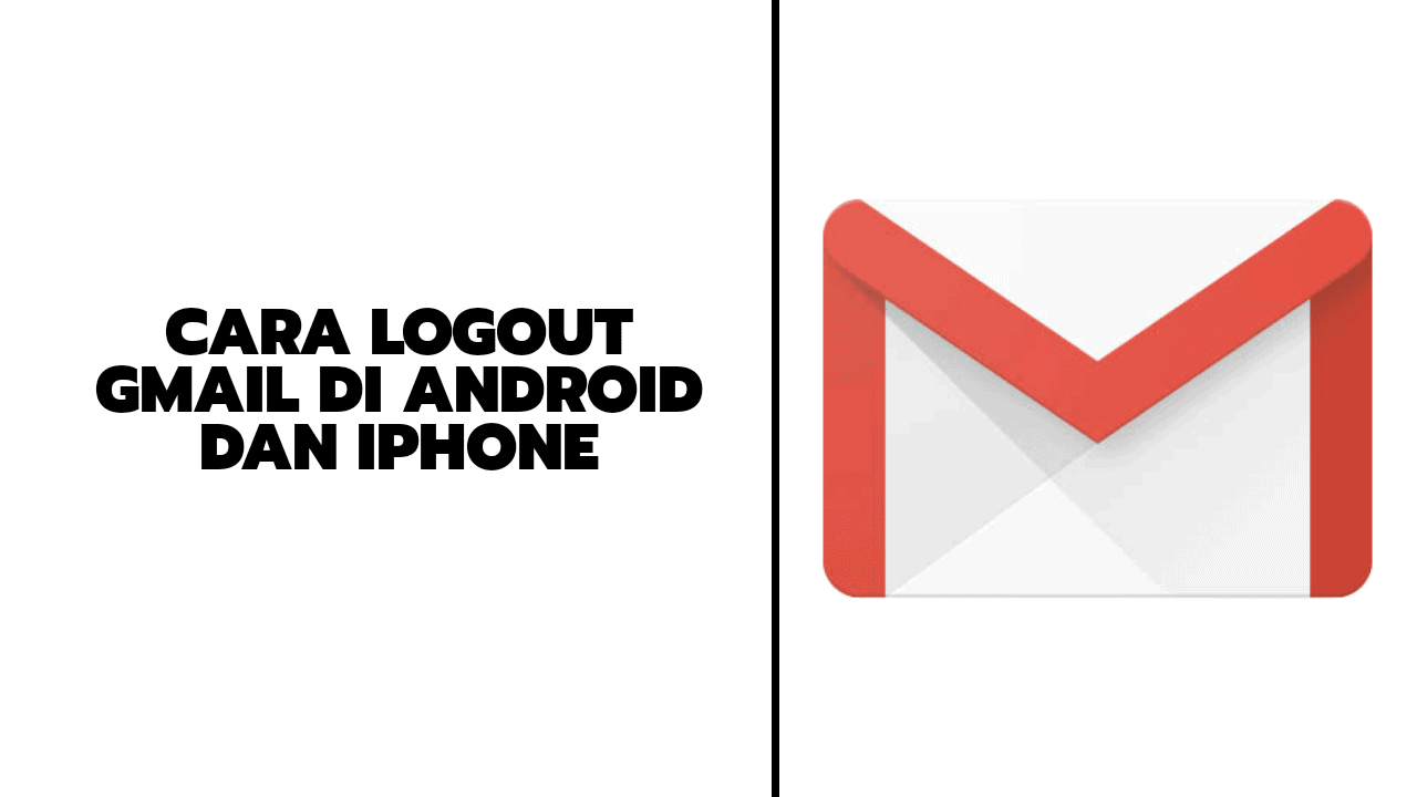 Cara Logout atau Hapus Gmail di Android dan iPhone